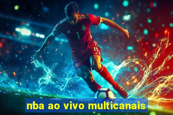 nba ao vivo multicanais
